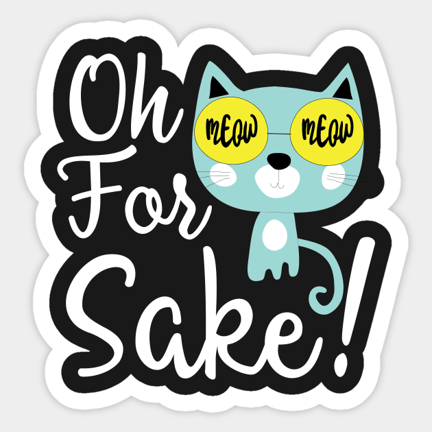 Oh for cat's sake Sticker by catees93